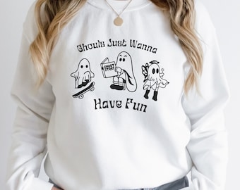 Ghouls Just Wanna Have Fun Sweatshirt - Halloween Ghost Sweatshirt