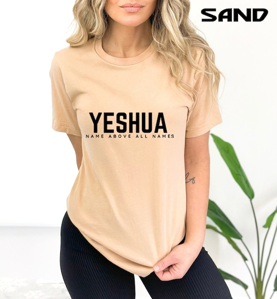 Jesus Name Above All Names Yeshua Shirt Jesus Name Above All Names Yeshua Shirt