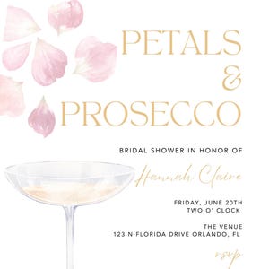 May include: A bridal shower invitation with a watercolor illustration of pink flower petals and a champagne flute. The text reads "Petals & Prosecco" and includes the bride's name, date, time, and location. RSVP information is also included.