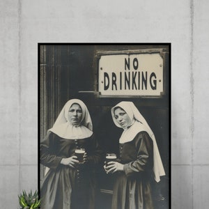 ART PRINT Drinking Nuns Next To No Drinking Sign, Bar Cart Wall Decor, Funny Poster, Black And White Picture, Modern Mid Century, Vintage