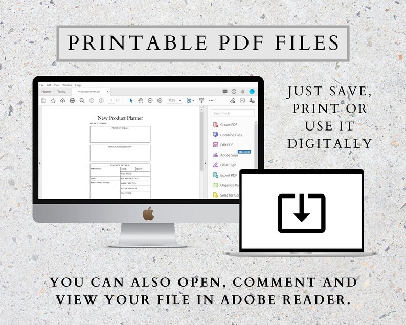 May include: A computer screen displaying a printable PDF file of a New Product Planner. The screen shows a list of features available in Adobe Acrobat, including the ability to combine files, edit PDF, add a signature, fill and sign, export PDF, organize pages, and send for comments. The text "JUST SAVE, PRINT OR USE IT DIGITALLY" is displayed above a laptop computer with a download arrow icon. The text "YOU CAN ALSO OPEN, COMMENT AND VIEW YOUR FILE IN ADOBE READER." is displayed below the laptop.