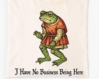 I Have No Business Being Here Frog T-Shirt | Funny Frog Shirt | Introvert Humor Tee | Medieval Frog Meme | Relatable Shirt