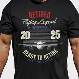 RETIRED PILOT SHIRT, pilot retirement gift, retired pilot gift, gift for Pilot, retirement gift, gift for retired pilots, retirement t shirt