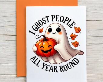 I ghost people all year round /Prison Wife  Card /  Long Distance Relationship Card / Love Card / Halloween / Prison Friendly Card (A2 card)