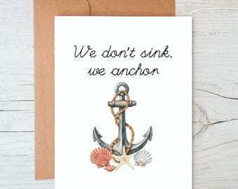 We don't sink, we anchor / Friendship Card / Prison Wife Card / Long Distance Relationship Card / Love Card (A2 card)