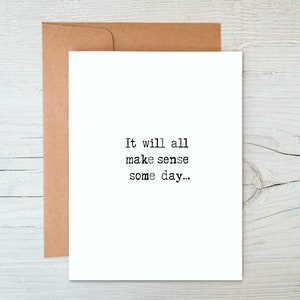 Het zal allemaal logisch zijn op een dag / Prison Wife Card / Long Distance Relationship Card / Love Card / Support Card / Prison Card (A2-kaart)