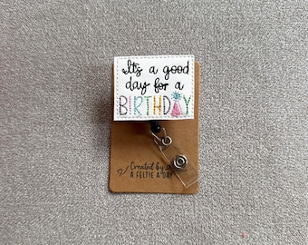 It’s a good day for a birthday interchangeable badge reel feltie topper