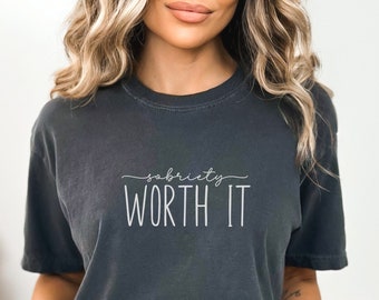 Comfort Colors Sobriety Worth It TShirt, Alcoholics Anonymous 12 Steps Recovery Shirts, AA Recovery Gifts, Sobriety Shirts For Women