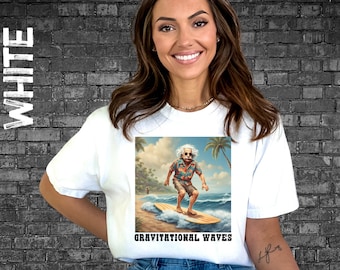 Albert Einstein Shirt, Science Tshirt, Funny Science Teacher Tshirt, Physics Shirt, Gravitational Waves, Einstein Tshirt, Surfing Shirt,Surf