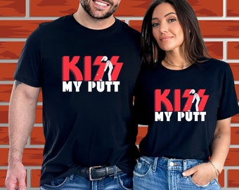 Kiss My Putt Unisex Sarcastic Golf Shirt, Kiss My Putt, Sarcastic Golf Shirt, Gift for Golf Lover, Golf Merch, Golf Lover Gift, Golf Shirt
