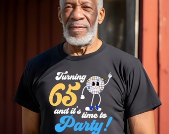 Custom Birthday Shirt (any year), Turning 65 and time to Party, Birthday Girl, Men's funny Birthday Shirt,  Adult Birthday, Funny Birthday