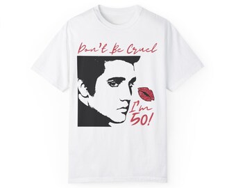 Don't Be Cruel I'm 50 Elvis Birthday Shirt, Unisex Tee, Vintage Don't Be Cruel I'm 50 Elvis Birthday Shirt, Unisex Tee, Vintage