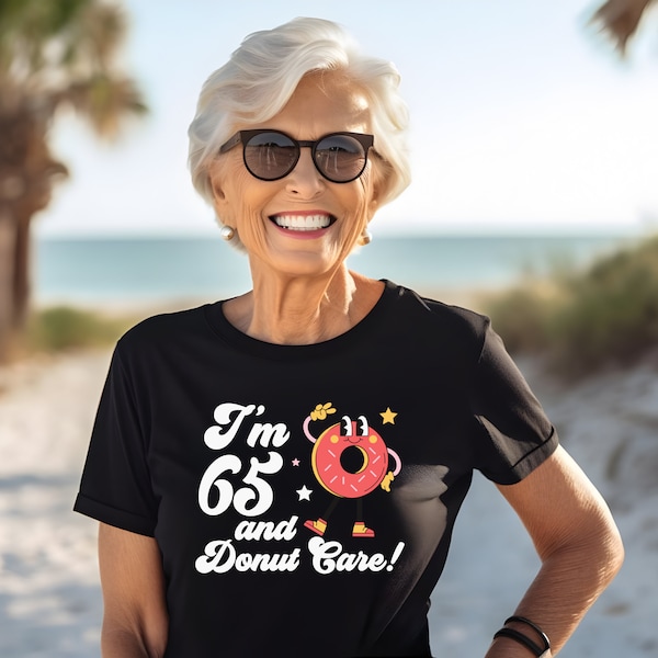 Funny Personalized Birthday Shirt (any year), I'm 65 and Donut Care, Birthday Girl, Men's funny Birthday Shirt,  Adult Birthday, Birthday