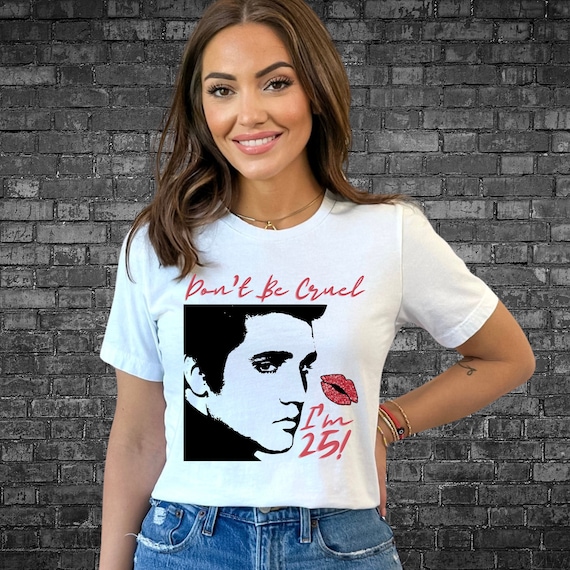 Custom ELVIS Birthday Don't Be Cruel I'm 