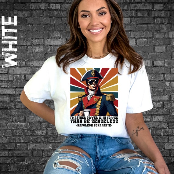 Sarcastic Napoleon Tshirt, Napoleon Bonaparte, Meme Tshirt, Trendy