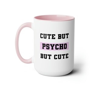 15oz Funny Relatable Cute But Psycho Joke GagPrank Aesthetic Two-Tone Coffee Mugs, 15oz - CozyMugCreations Hilarious Cute Relatable Gift Mug