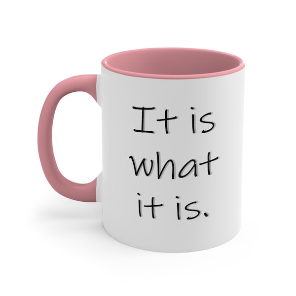 11oz Funny Relatable Aesthetic Cute It Is What It Is Gift Prank Joke Accent Coffee Mug, 11oz - CozyMugCreations Hilarious Adult Gift Mug