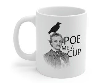 Funny Poe Me A Cup Literature Joke Gag Prank Ceramic Mug 11oz - CozyMugCreations Funny Literature Mug