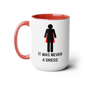 15oz Women Empowering It Was Never A Dress Motivational Two-Tone Coffee Mugs, 15oz - CozyMugCreations Feminist Mug