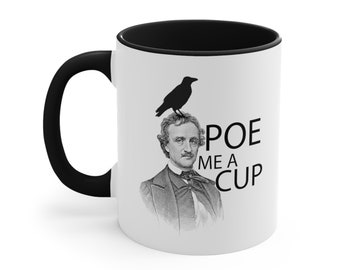 11oz Funny Poe Me A Cup Literature Joke Gag Prank Accent Coffee Mug, 11oz - CozyMugCreations Funny Literature Mug