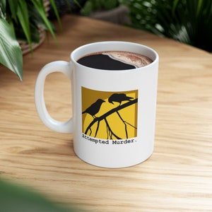 Funny Cool Attempted Murder Punny Raven Ceramic Mug 11oz - CozyMugCreations Funny Pun Mugs