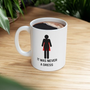 Women Empowering It Was Never A Dress Motivational Ceramic Mug 11oz - CozyMugCreations Feminist Mug