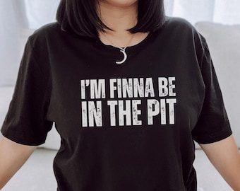 I Finna Be In The Pit