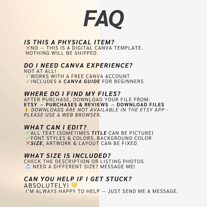 May include: A cream-colored digital FAQ template with black text. The text addresses common questions about the product, including whether it's a physical item, Canva experience requirements, file location, and editing capabilities. The template also includes a message about customer support.