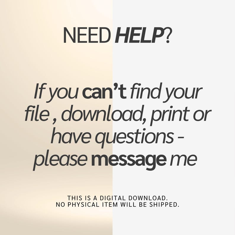 May include: A digital download graphic with the text "NEED HELP?" and instructions to message for assistance with files, downloads, or questions. The bottom of the image states "THIS IS A DIGITAL DOWNLOAD. NO PHYSICAL ITEM WILL BE SHIPPED."