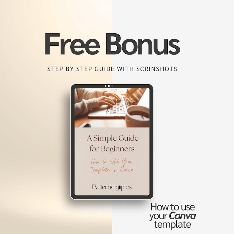 May include: A digital tablet displaying a guide titled A Simple Guide for Beginners How to Edit Your Template in Canva by Patterndigipics. Above the tablet, the text reads Free Bonus STEP BY STEP GUIDE WITH SCRINSHOTS. Below, text reads How to use your Canva template.
