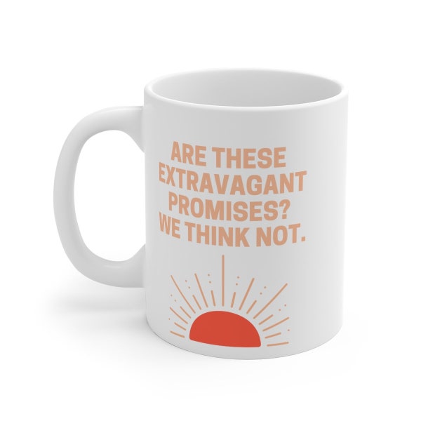 Are these extravagant promises? Sobriety Coffee Mug | Addiction Recovery Mug | Sobriety Gift | Soberversary Gift | Sponsor Gift | AA NA