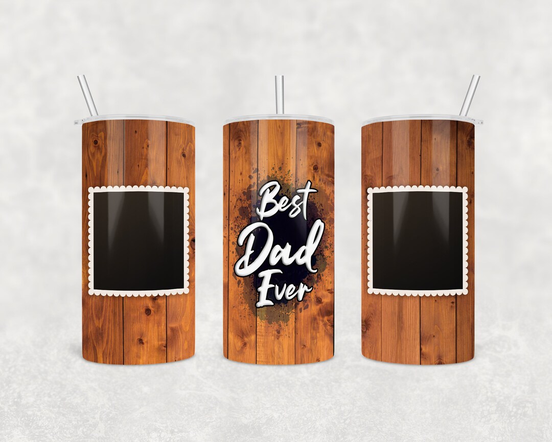 15 Oz Skinny Photo Frame Tumbler Wrap Best Dad Ever Design Etsy