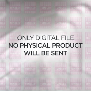 May include: A white background with a repeating pattern of pink squares that say "TUMBLER DESIGN MARKET". The text "ONLY DIGITAL FILE NO PHYSICAL PRODUCT WILL BE SENT" is in the center of the image.