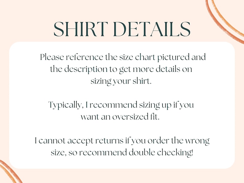 Pode incluir: Texto sobre um fundo branco com uma borda marrom. O texto diz "SHIRT DETAILS" e inclui instru&ccedil;&otilde;es para o tamanho das camisas. O texto diz que voc&ecirc; deve consultar o gr&aacute;fico de tamanhos mostrado e a descri&ccedil;&atilde;o para obter mais detalhes sobre o tamanho da sua camisa. Tamb&eacute;m diz que o vendedor geralmente recomenda aumentar o tamanho se voc&ecirc; quiser um ajuste solto. O texto conclui dizendo que o vendedor n&atilde;o pode aceitar devolu&ccedil;&otilde;es se voc&ecirc; pedir o tamanho errado, por isso recomenda verificar duas vezes!
