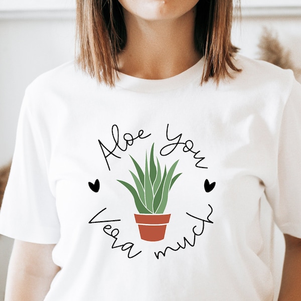 Aloe You Vera Much Shirt, Aloe Vera Shirt, I Love You Shirt, Plant Based Shirt, Valentines Day Shirt, Nature Lovers Tee, Aesthetic Plant Tee