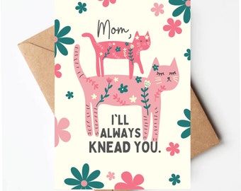 Cat Mother&#39;s Day card, cute cat mom card, funny Mother&#39;s Day card, funny card for mom, ill always knead you
