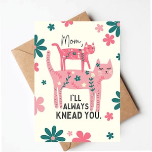 Cat Mother's Day card, cute cat mom card, funny Mother's Day card, funny card for mom, ill always knead you