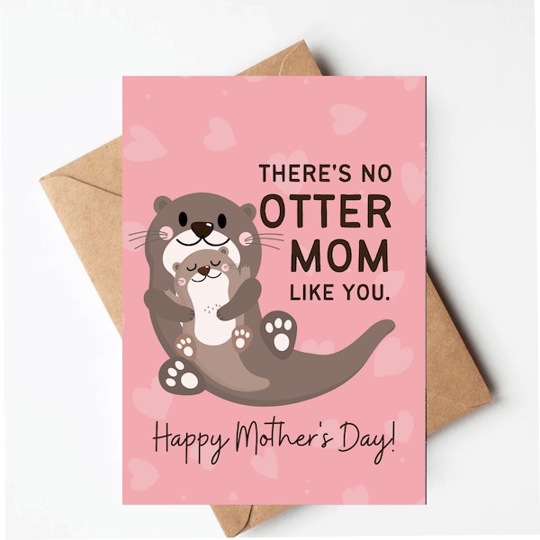 Otter mothers day card, there's no otter mom like you, cute mothers day card, funny mothers day card