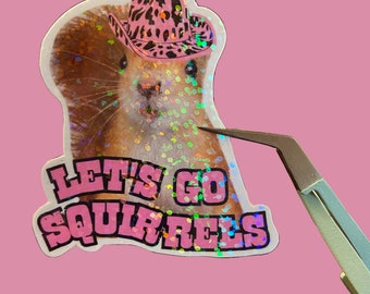 Holographic squirrel sticker, funny sticker, lets go squirrels, cowgirl sticker, funny waterproof sticker for laptop or water bottle