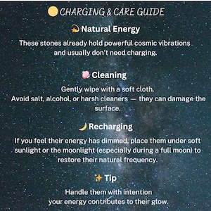 May include: A dark blue starry night background with white text titled Charging & Care Guide. It includes sections for Natural Energy, Cleaning, Recharging, and a Tip. The text provides instructions on maintaining stones, advising to wipe with a soft cloth and avoid harsh cleaners, while suggesting sunlight or moonlight for recharging.