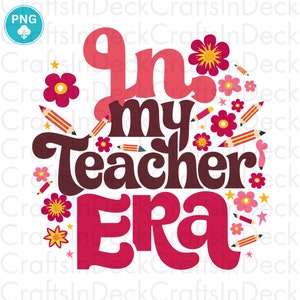 In My Teacher Era png sublimation design download, Teacher Appreciation Gift Png, Teacher Gift, Best Teacher, sublimate designs download