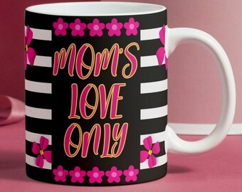 Mom's Love Only Mug Wrap Mother's Day Gift Ideas Png 11oz & 15oz Mug Wrap Template Best Mom Mug Png Gift for Mom Png Digital Download