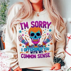 I&#39;m Sorry I Offended You With My Common Sense PNG, Funny Sarcastic, Sweary Png, Snarky, Adult Humor, Sublimation for Mugs & Tshirts