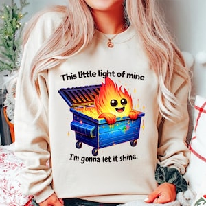 This Little Light of Mine PNG, Funny Dumpster Fire Clipart, Snarky Sublimation Design, Emotional Dumpster Fire, DTF Shirt