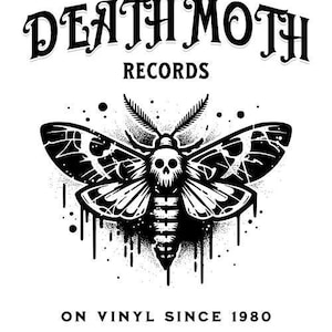 May include: Black and white illustration of a death's-head hawkmoth with a skull for a head. The moth is surrounded by splattered ink. The text "DEATH MOTH RECORDS" is above the moth and "ON VINYL SINCE 1980" is below.