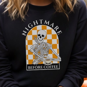 Nightmare Before Coffee Sweatshirt, Coffee Lover Crewneck, Coffee Fans, Gift for Coffee Lover, Gift for Wife, Gift for Girlfriend