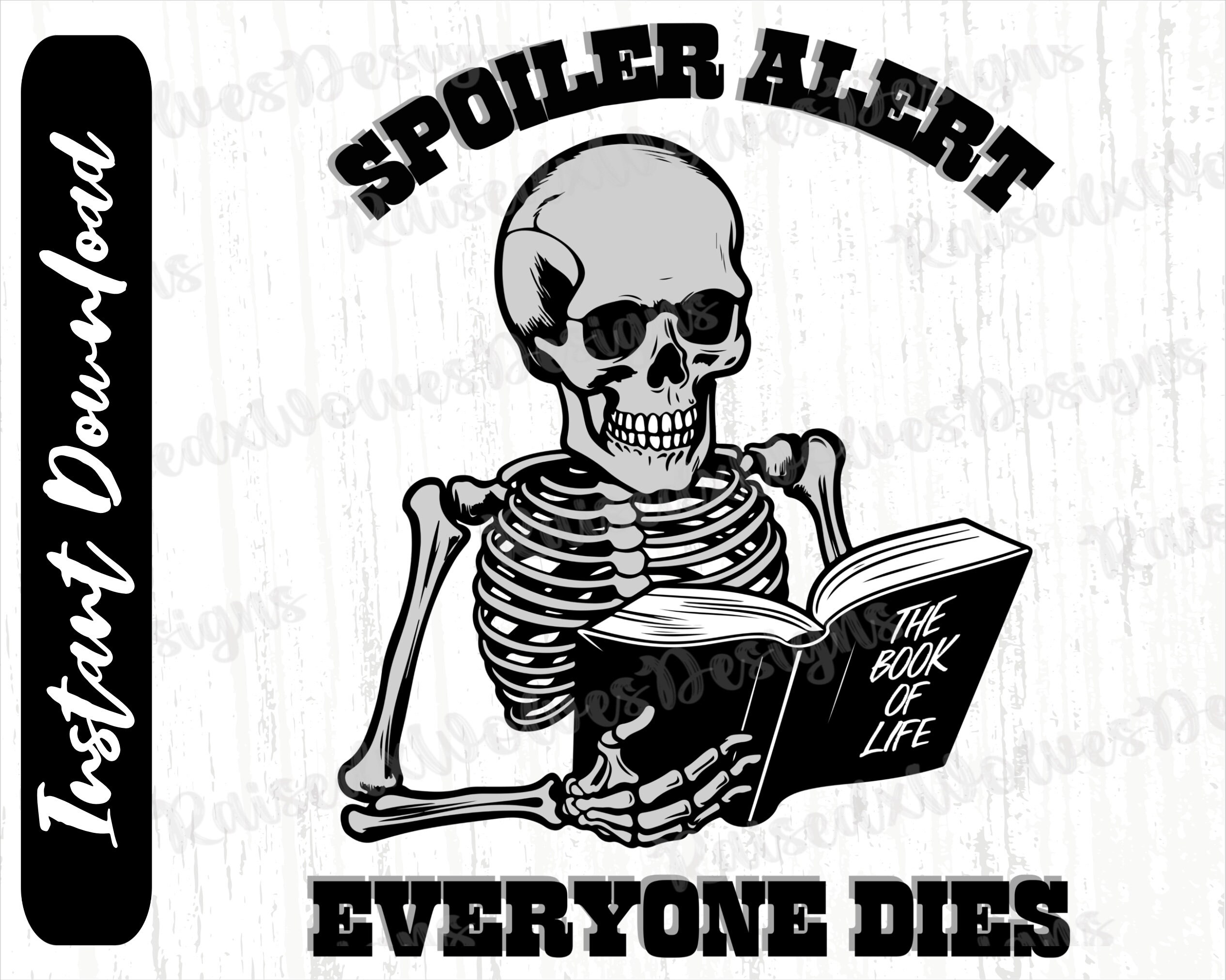 Spoiler Alert Everyone Dies PNG | Funny Skeleton Digital Clipart ...