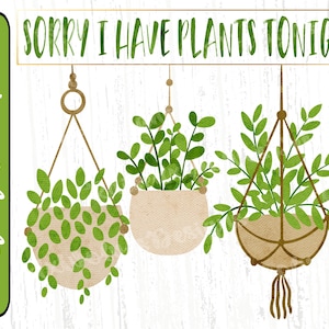Sorry I Have Plants Tonight PNG | Lustige Pflanzen Sprüche Digital Clipart | PflanzenMama PNG Instant Download | Pflanzensublimation