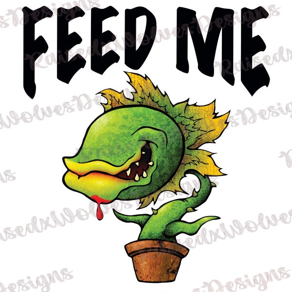 Feed Me PNG | Monster Plant Digital Clipart | Scary Movie Instant Download | Funny Saying PNG