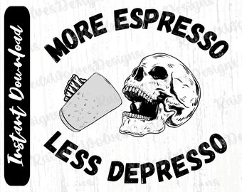 More Espresso Less Depresso PNG | Funny Coffee Saying Digital Clipart | Skull and Coffee PNG Instant Download